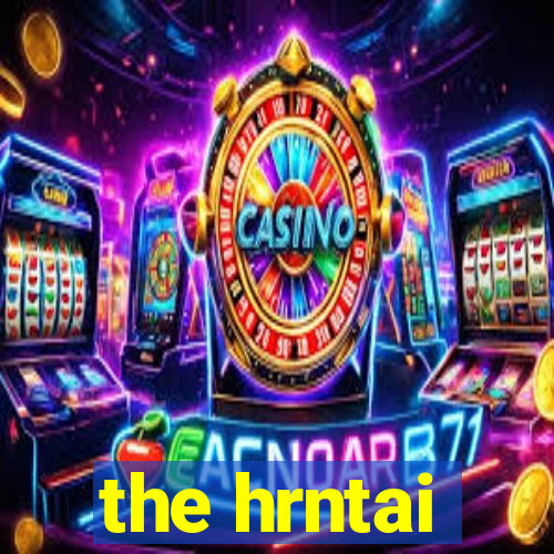 the hrntai